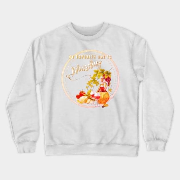 My Favorite Day Is Winesday Crewneck Sweatshirt by ERArts